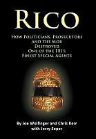Fester Einband RICO- How Politicians, Prosecutors, and the Mob Destroyed One of the FBI's finest Special Agents von Joe Wolfinger, Chris Kerr, Jerry Seper
