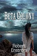 E-Book (epub) Beta Colony (IXT Universe) von Robert Enstrom
