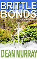 E-Book (epub) Brittle Bonds (The Guadel Chronicles Book 3) von Dean Murray