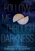 E-Book (epub) Follow Me Through Darkness von Danielle Ellison