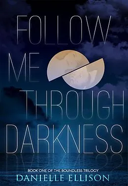 E-Book (epub) Follow Me Through Darkness von Danielle Ellison