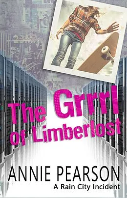 E-Book (epub) The Grrrl of Limberlost (Rain City Incidents) von Annie Pearson