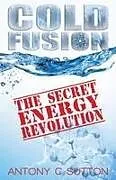 Kartonierter Einband Cold Fusion - The Secret Energy Revolution von Antony C Sutton