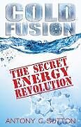 Couverture cartonnée Cold Fusion - The Secret Energy Revolution de Antony C Sutton