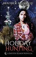 E-Book (epub) Holiday Hunting (Shifter Seeker, #1) von Heather Mccorkle