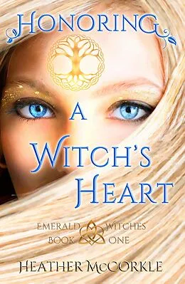 E-Book (epub) Honoring a Witch's Heart (Emerald Witches, #1) von Heather Mccorkle
