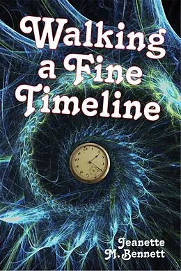 E-Book (epub) Walking a Fine Timeline (The Adventures of Serendipity Brown, #1) von Jeanette M. Bennett