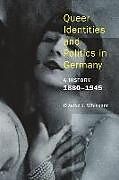 Queer Identities and Politics in Germany  A History, 18801945