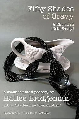 E-Book (epub) Fifty Shades of Gravy; A Christian Gets Saucy! von Hallee Bridgeman