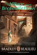 E-Book (epub) In the Village Where Brightwine Flows (The Song of the Shattered Sands) von Bradley P. Beaulieu