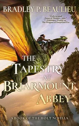 E-Book (epub) The Tapestry at Briarmount Abbey (The Book of the Holt) von Bradley P. Beaulieu