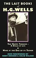 E-Book (epub) The Last Books of H.G. Wells von Hg Wells, Rudy Rucker, Colin Wilson