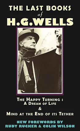 E-Book (epub) The Last Books of H.G. Wells von Hg Wells, Rudy Rucker, Colin Wilson
