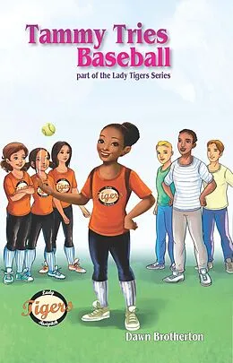 E-Book (epub) Tammy Tries Baseball (Lady Tigers, #5) von Dawn Brotherton
