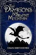 E-Book (epub) The Dragons of Silent Mountain von Dawn Brotherton