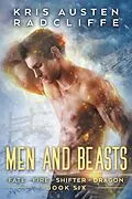 E-Book (epub) Men and Beasts (Fate Fire Shifter Dragon: World on Fire Series One, #6) von Kris Austen Radcliffe