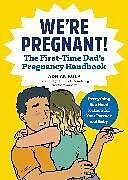 Kartonierter Einband (Kt) We're Pregnant! the First Time Dad's Pregnancy Handbook von Kulp Adrian
