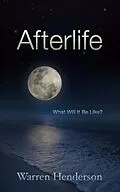 E-Book (epub) Afterlife - What Will It Be Like? von Warren A Henderson