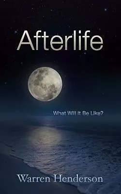 E-Book (epub) Afterlife - What Will It Be Like? von Warren A Henderson