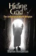 E-Book (epub) Hiding God - The Ambition of World Religion von Warren A Henderson