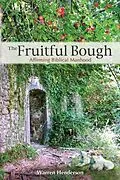 E-Book (epub) The Fruitful Bough - Affirming Biblical Manhood von Warren A Henderson