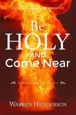 E-Book (epub) Be Holy and Come Near - A Devotional Study of Leviticus von Warren A Henderson
