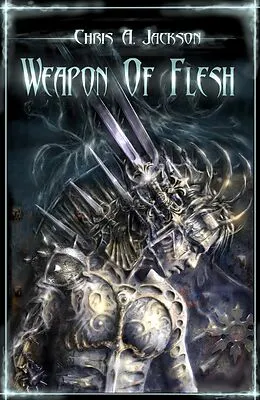 E-Book (epub) Weapon of Flesh (Weapon of Flesh Series, #1) von Chris A. Jackson