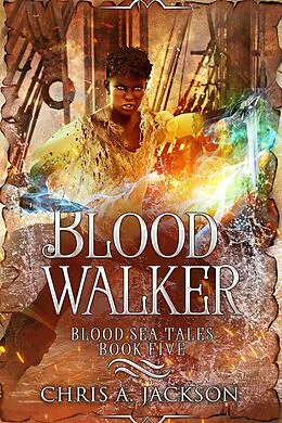 E-Book (epub) Blood Walker (Blood Sea Tales, #5) von Chris A. Jackson