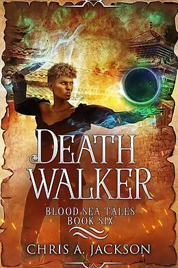 E-Book (epub) Death Walker (Blood Sea Tales, #6) von Chris A. Jackson