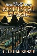 Kartonierter Einband Some Very Messy Medieval Magic von C. Lee McKenzie