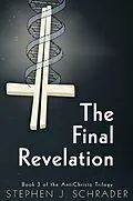 E-Book (epub) The Final Revelation: Book 3 of the AntiChristo Trilogy von Stephen J. Schrader