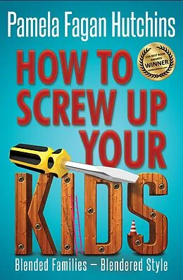 E-Book (epub) How to Screw Up Your Kids von Pamela Fagan Hutchins