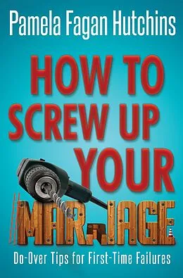 E-Book (epub) How to Screw Up Your Marriage von Pf Hutchins