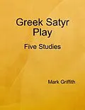 E-Book (epub) Greek Satyr Play: Five Studies von Mark Griffith