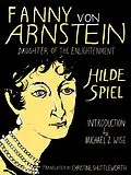 E-Book (epub) Fanny von Arnstein: Daughter of the Enlightenment von Hilde Spiel