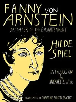 E-Book (epub) Fanny von Arnstein: Daughter of the Enlightenment von Hilde Spiel
