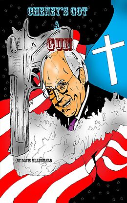 E-Book (epub) Cheney's Got A Gun von David Blanchard