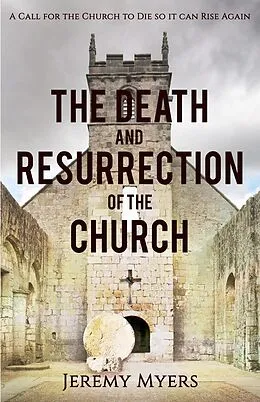 E-Book (epub) The Death and Resurrection of the Church (Close Your Church for Good, #1) von Jeremy Myers
