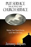 E-Book (epub) Put Service Back into the Church Service (Close Your Church for Good, #2) von Jeremy Myers