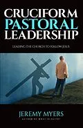 E-Book (epub) Cruciform Pastoral Leadership: Leading the Church to Follow Jesus (Close Your Church for Good, #5) von Jeremy Myers