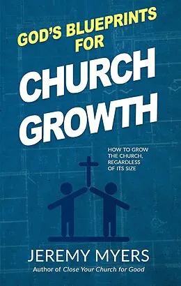 E-Book (epub) God's Blueprints for Church Growth: How to Grow the Church, Regardless of Its Size von Jeremy Myers