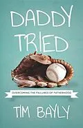 E-Book (epub) Daddy Tried von Tim Bayly
