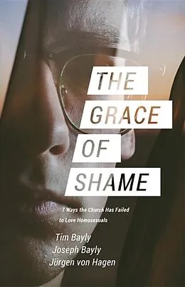 E-Book (epub) The Grace of Shame von Tim Bayly, Joseph Bayly, Jürgen von Hagen