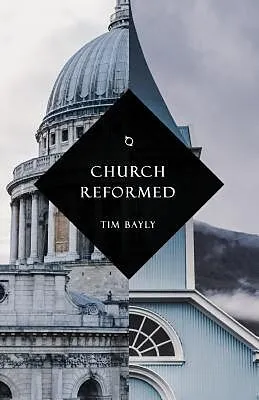 ePUB Church Reformed von Tim Bayly