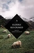 E-Book (epub) Elders Reformed von Tim Bayly, Jürgen von Hagen