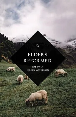 E-Book (epub) Elders Reformed von Tim Bayly, Jürgen von Hagen