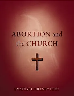 E-Book (epub) Abortion and the Church von Evangel Presbytery
