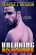 E-Book (epub) Breaking Boundaries (SEAL Team Heartbreakers) von Teresa J. Reasor