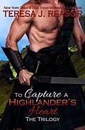 E-Book (epub) To Capture A Highlander's Heart:The Trilogy von Teresa J. Reasor