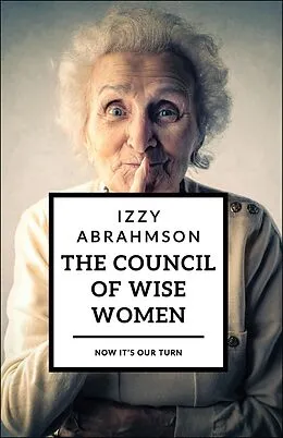 E-Book (epub) The Council of Wise Women (The Village Life, #3) von Izzy Abrahmson, Mark Binder